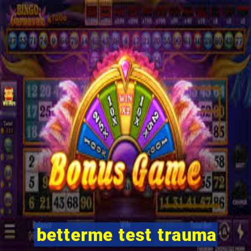 betterme test trauma